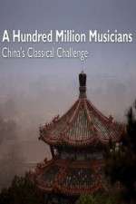 Watch A Hundred Million Musicians China's Classical Challenge 123movies