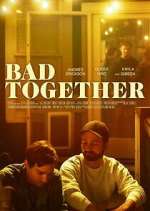 Watch Bad Together 123movies
