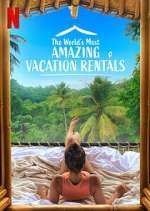 Watch The World's Most Amazing Vacation Rentals 123movies